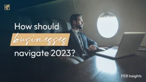 How should businesses navigate 2023?